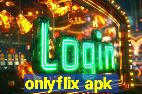 onlyflix apk